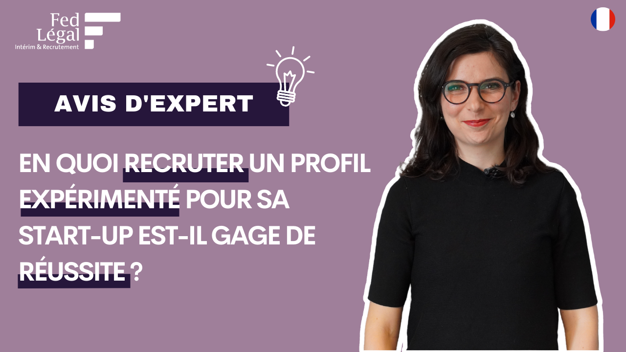 [Vidéo] En quoi recruter un profil expérimenté pour sa start-up est-il gage de réussite ? - Avis d'expert